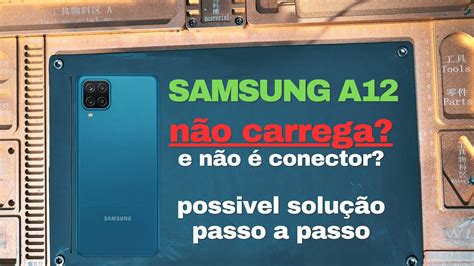 Samsung A N O Carrega N O O Conector Defeito De Flex Youtube