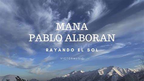 Man Pablo Albor N Rayando El Sol Letra Youtube