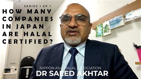 Ep 1 How Many Japanese Companies Are Halal Certified Dr Saeed Akhtar