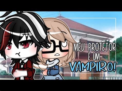 Meu Protetor é Um VAMPIRO Mini Filme Gacha Life Marilul YouTube