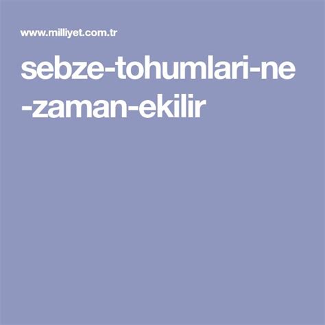 Sebze Tohumlari Ne Zaman Ekilir Sebzeler Sebze Yeti Tirme Yerler