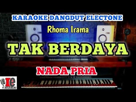 Rhoma Irama Tak Berdaya Karaoke Dangdut Nada Cowok Pria Youtube