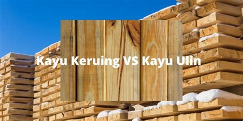 Review Perbandingan Kayu Keruing Dan Ulin