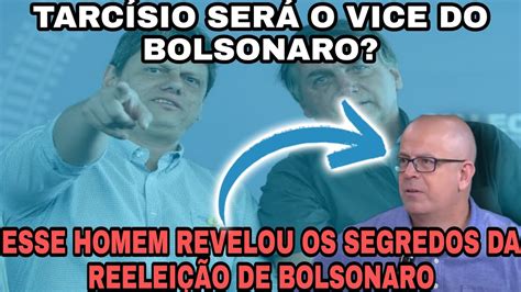 Segredos Da ReeleiÇÃo De Bolsonaro SÃo Revelados TarcÍsio SerÁ O Vice