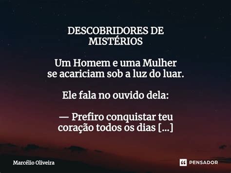 Descobridores De MistÉrios Um Homem E Marcelio Oliveira Pensador