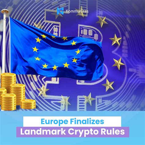 Europe Finalizes Landmark Crypto Rules By Kommunitas Oct 2022 Medium