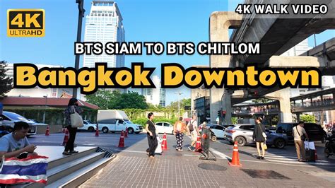 [4k Hdr] Bangkok Downtown Bts Siam To Bts Chitlom Bangkok Street Walk Youtube