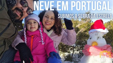 Neve Na Serra Da Estrela Quanto Custa Ir Na Serra Da Estrela Como