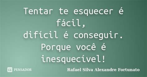 Tentar Te Esquecer é Fácil Difícil Rafael Silva Alexandre Pensador