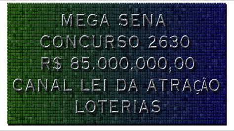 MEGA SENA CONCURSO 2630 R 85 000 00000 TABELAS DO CANAL LEI DA ATRAÇÃO