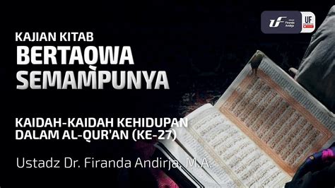 Kaidah Kehidupan Dalam Al Qur An 27 Bertaqwa Semampunya Ustadz Dr