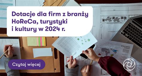 Dotacje Dla Firm Z Bran Y Horeca Turystyki I Kultury W R Grant