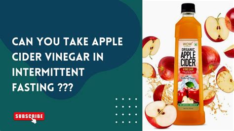 CAN YOU TAKE APPLE CIDER VINEGAR IN INTERMITTENT FASTING