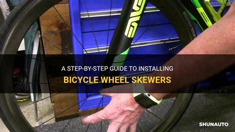 A Step By Step Guide To Installing Bicycle Wheel Skewers ShunAuto