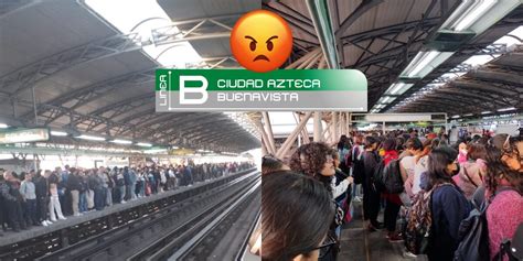 Chilango Metro CDMX hoy por qué la Línea B está lenta