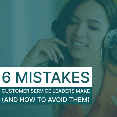6 Biggest Mistakes Customer Service Leaders Make and How to Avoid Them