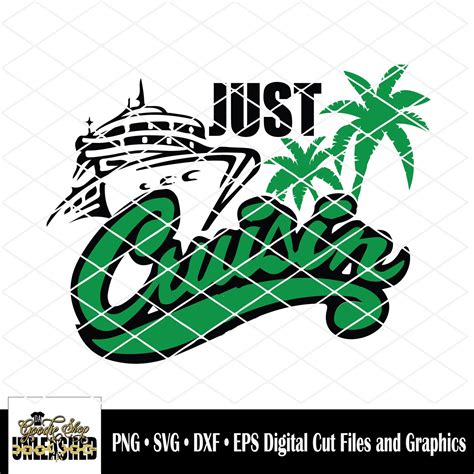 Just Cruisin With Ship Svg Dxf Png And Eps Digital Design Etsy