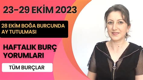 23 29 EKİM 2023 HAFTALIK BURÇ YORUMLARI 28 EKİM 2023 BOĞA BURCUNDA AY