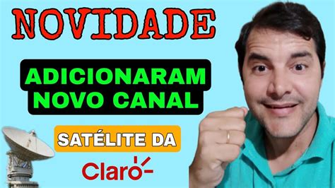 NOVIDADE NOVO CANAL ADICI0NADO NA CLAR0TV YouTube