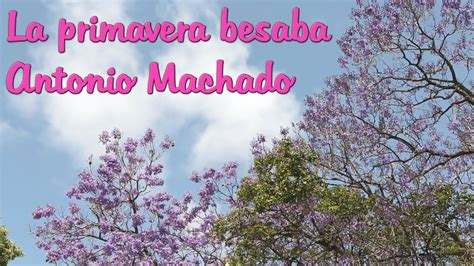 La Primavera Besaba Antonio Machado Youtube