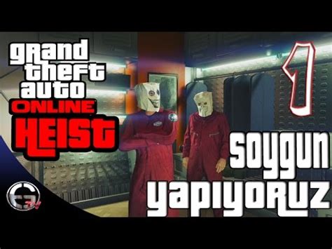 GTA V ONLINE SOYGUN GTA V ONLINE HEIST Bölüm 1 YouTube