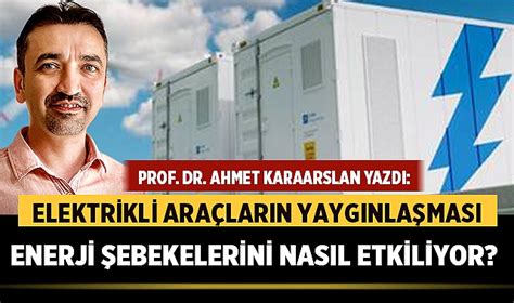 Prof Dr Ahmet KARAARSLAN Elektrikli Araçların Yaygınlaşması Enerji