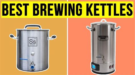 Best Brew Kettles And Pots For Homebrewing