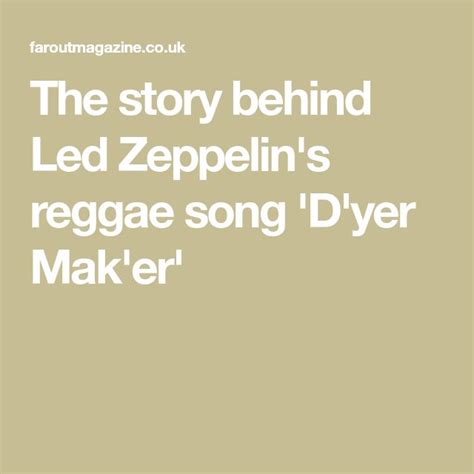 The Story Behind Led Zeppelin S Reggae Song Dyer Make R