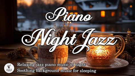 Late Night Jazz Music Smooth Jazz Piano Music Ethereal Jazz