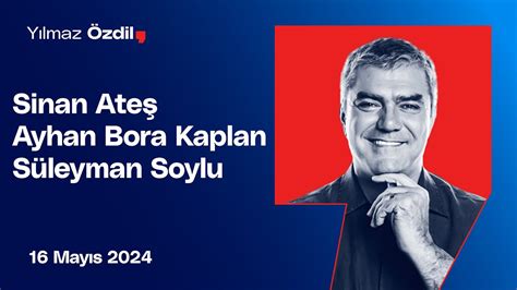 Sinan Ateş Ayhan Bora Kaplan Süleyman Soylu Yılmaz Özdil YouTube