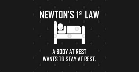 Newton S First Law Funny Physics Joke White Newtons First Law Funny