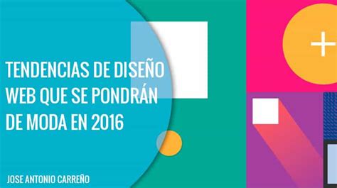 Tendencias De Diseño Web 2016 Todo Lo Que Estará De Moda