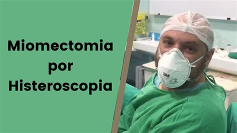 Miomectomia Por Histeroscopia YouTube