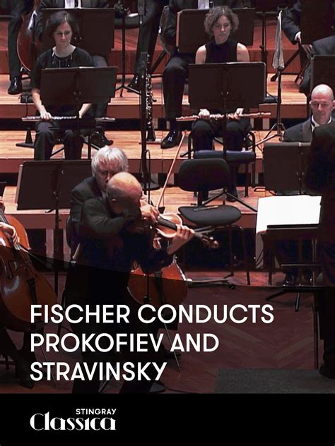 Prime Video Fischer Conducts Prokofiev And Stravinsky