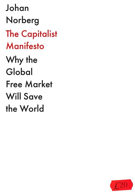 The Capitalist Manifesto Why The Global Free Market Will Save The