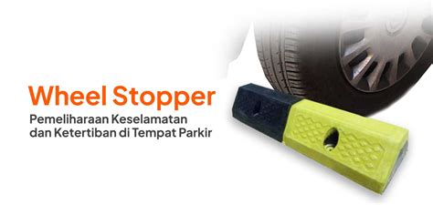 Wheel Stoper Adalah Penahan Roda Di Parkiran Anugrah Sentosa