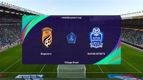 Bugesera Fc Vs Rayon Sports Rwanda Peace Cup Pes