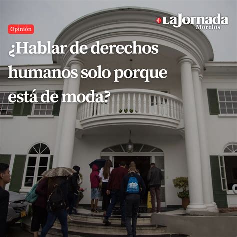 ¿hablar De Derechos Humanos Solo Porque Está De Moda La Jornada Morelos