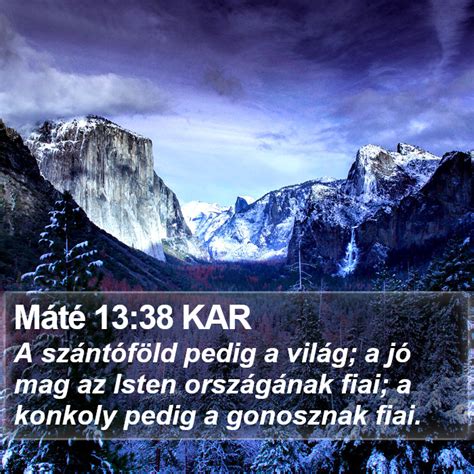 Máté 13 38 KAR A szántóföld pedig a világ a jó mag az