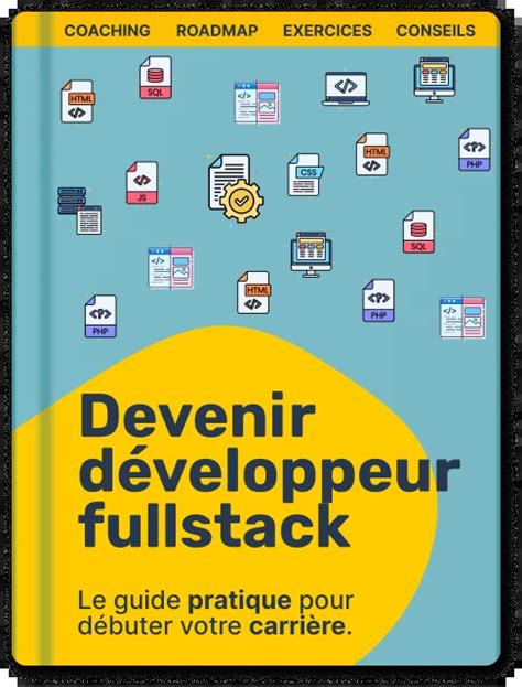 Le guide complet pour devenir Développeur Fullstack Parfaitement web