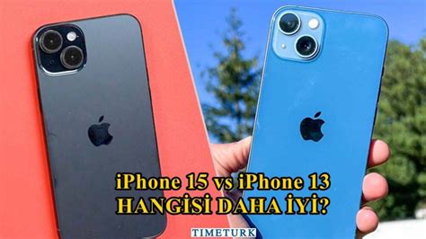 Hangisi Daha Iyi Iphone Vs Iphone Kar La T Rma Timeturk