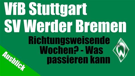 VfB Stuttgart SV Werder Bremen Richtungsweisende Wochen YouTube