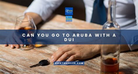 Can You Go To Aruba With A DUI Seek Traveler