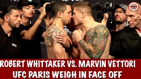 UFC Fight Night Paris Robert Whittaker Vs Marvin Vettori Weigh In Face