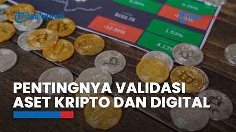 Pentingnya Validasi Dalam Pasar Perdagangan Aset Kripto Dan Digital