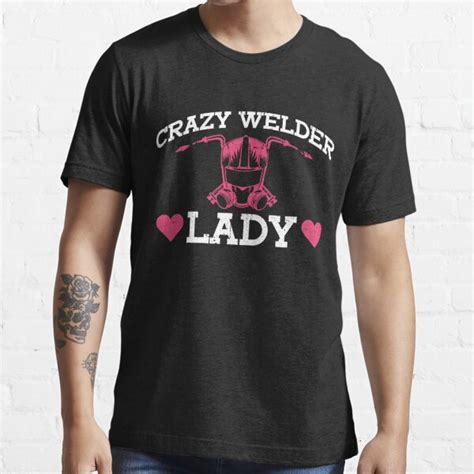 Crazy Welder Lady Welder Mom Welding Wife Welding T Shirt For Sale By Anassein Redbubble