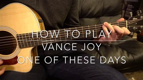 One Of These Days Vance Joy Easy Guitar Lesson Youtube