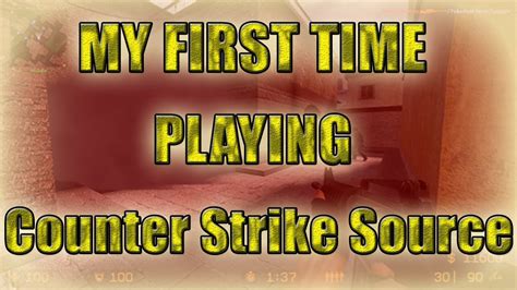 MY FIRST TIME PLAYING Counter Strike Source YouTube