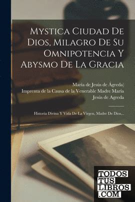 Mystica Ciudad De Dios Milagro De Su Omnipotencia Y Abysmo De La