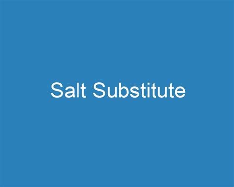 20 Best Salt Substitute 2023 Curee